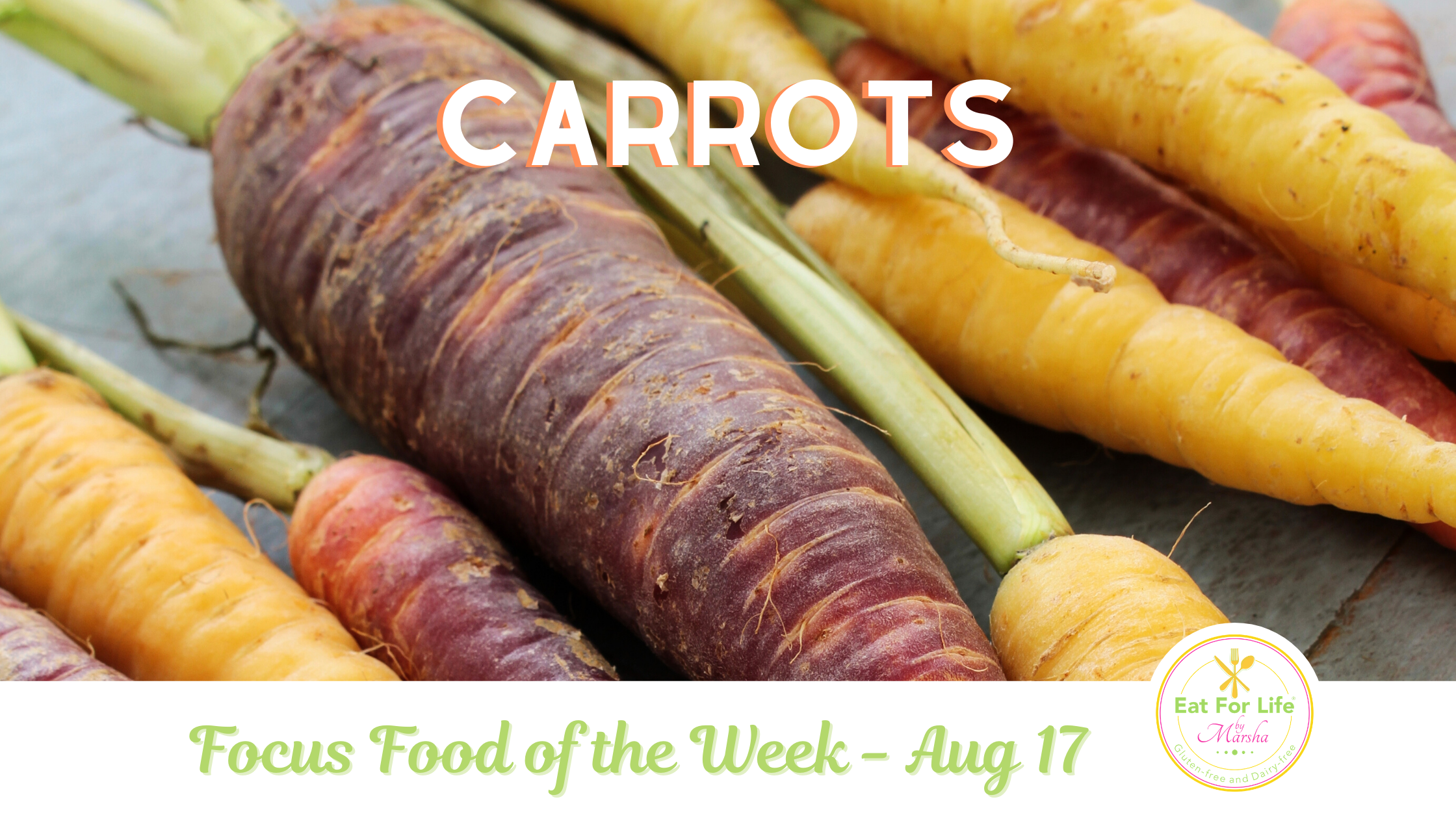 Carrots - Focus Food Of The Week For August 17, 2020